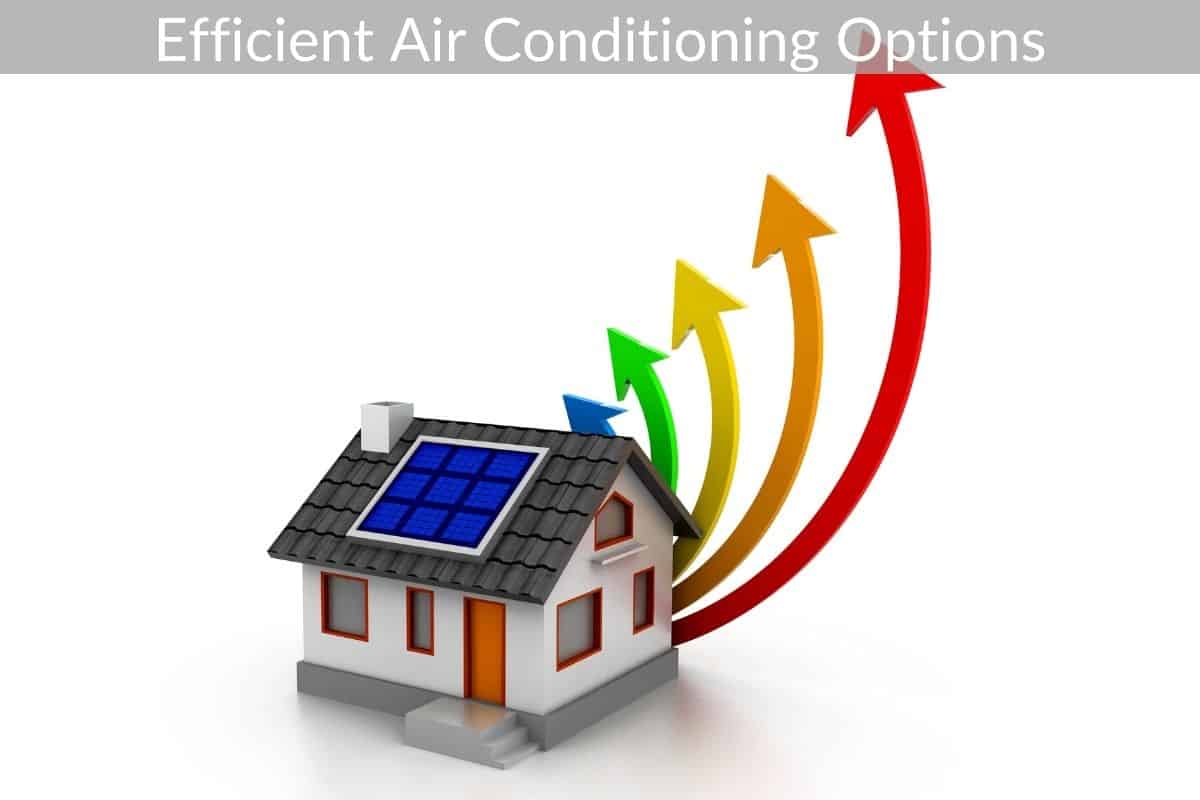 Efficient Air Conditioning Options